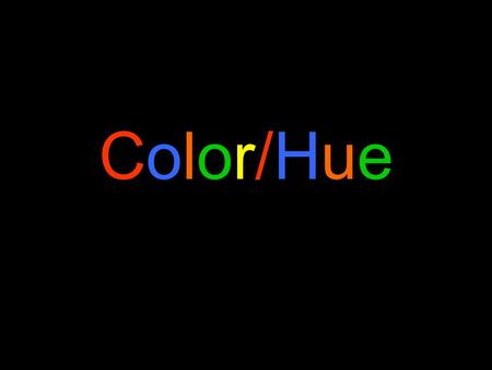 Color/HueColor/Hue. The Basic Color Wheel Primary ColorsSecondary Colors Intermediate Color.