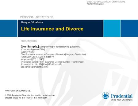 CREATED EXCLUSIVELY FOR FINANCIAL PROFESSIONALS Life Insurance and Divorce Unique Situations PRESENTED BY: [Joe Sample,] [Designations per field stationery.