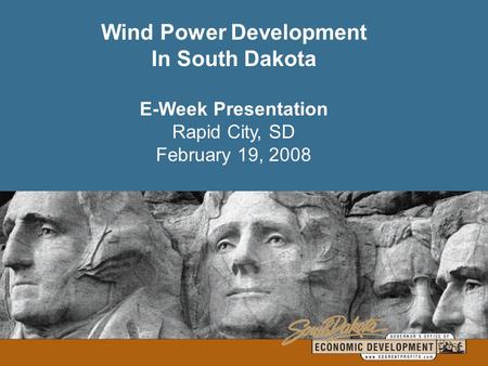 Wind Power Development In South Dakota E-Week Presentation Rapid City, SD February 19, 2008.