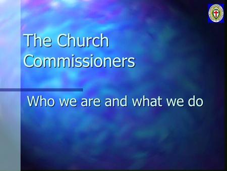 The Church Commissioners Who we are and what we do.