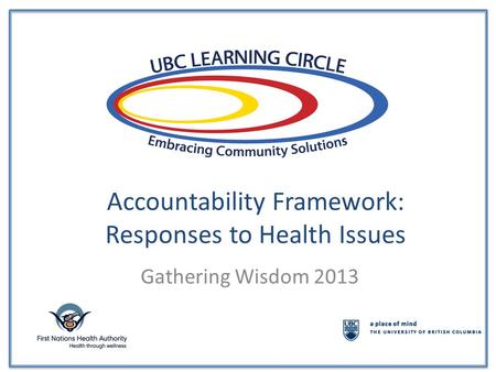 Accountability Framework: Responses to Health Issues Gathering Wisdom 2013.