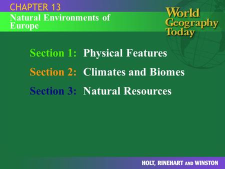 Section 1: Physical Features Section 2: Climates and Biomes