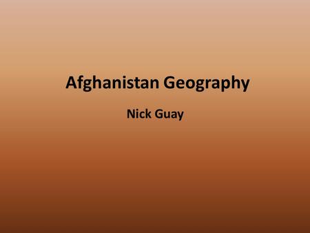 Afghanistan Geography Nick Guay. Terrain and agriculture Afghanistan is situated in the interior of Asia, lying on the Iranian Plateau. It is a country.