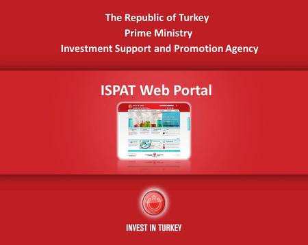 ISPAT Web Portal The Republic of Turkey Prime Ministry Investment Support and Promotion Agency.