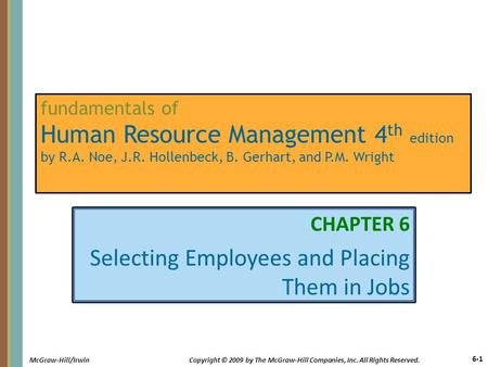 6-1 McGraw-Hill/IrwinCopyright © 2009 by The McGraw-Hill Companies, Inc. All Rights Reserved. fundamentals of Human Resource Management 4 th edition by.