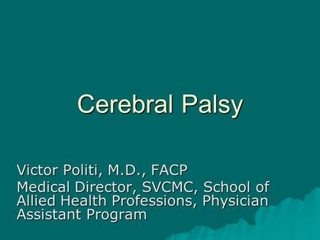 Cerebral Palsy Victor Politi, M.D., FACP