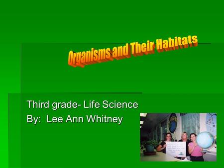 Third grade- Life Science By: Lee Ann Whitney