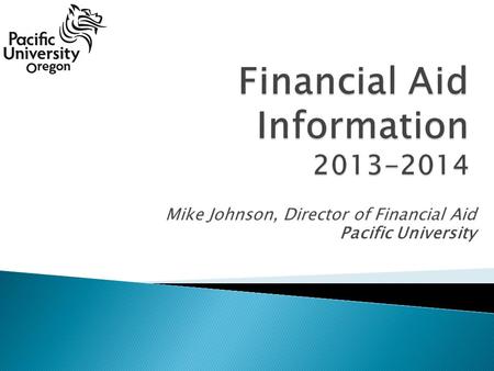 Mike Johnson, Director of Financial Aid Pacific University.
