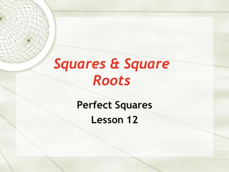 Squares & Square Roots Perfect Squares Lesson 12.