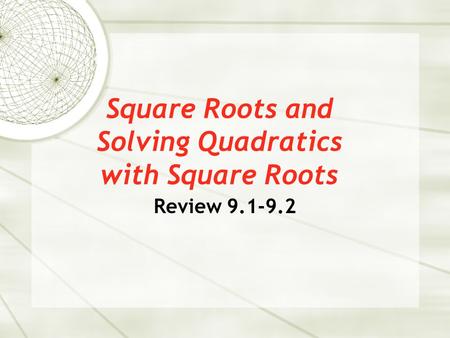 Square Roots and Solving Quadratics with Square Roots