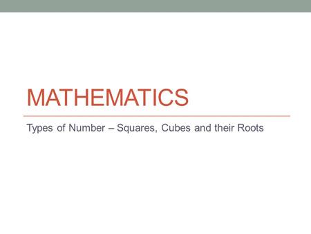 Types of Number – Squares, Cubes and their Roots