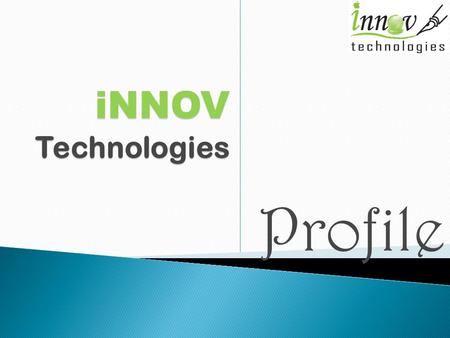 INNOV Technologies Profile. Founded in January 2010 at Chennai, iNNov has developed a successful and fine-tuned synergy between innovative technical solutions.