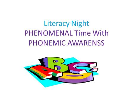 Literacy Night PHENOMENAL Time With PHONEMIC AWARENSS