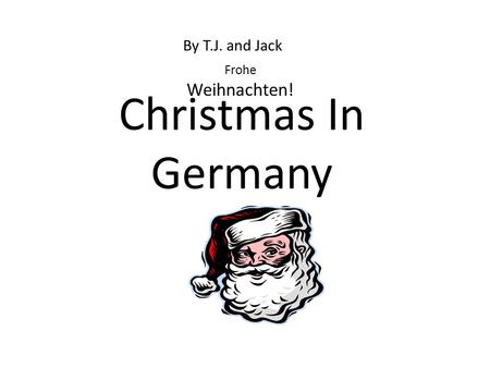 Christmas In Germany By T.J. and Jack Frohe Weihnachten!
