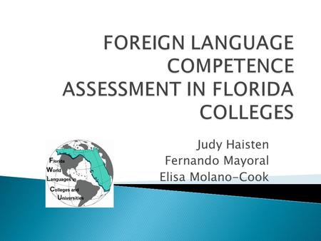 Judy Haisten Fernando Mayoral Elisa Molano-Cook.  Summative assessment: - Students study a lesson then take a test and receive a grade.  Formative assessment: