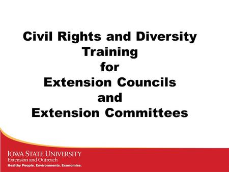Civil Rights and Diversity Training for Extension Councils and Extension Committees.