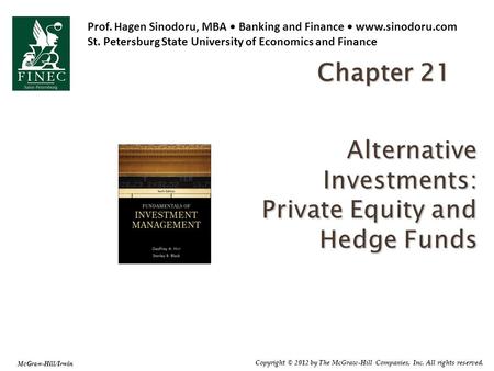 McGraw-Hill/Irwin Copyright © 2012 by The McGraw-Hill Companies, Inc. All rights reserved. Alternative Investments: Private Equity and Hedge Funds Chapter.