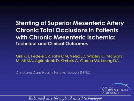 Stenting of Superior Mesenteric Artery Chronic Total Occlusions in Patients with Chronic Mesenteric Ischemia: Technical and Clinical Outcomes Grilli CJ,