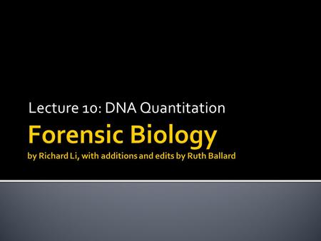 Lecture 10: DNA Quantitation.  Purpose of DNA quantitation  Quantitation Methods  Interchelating dyes  Slot blot  qPCR ▪ Taqman (Life Technologies.