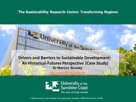 The Sustainability Research Centre: Transforming Regions Drivers and Barriers to Sustainable Development: An Historical-Futures Perspective (Case Study)