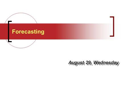 Forecasting August 29, Wednesday.