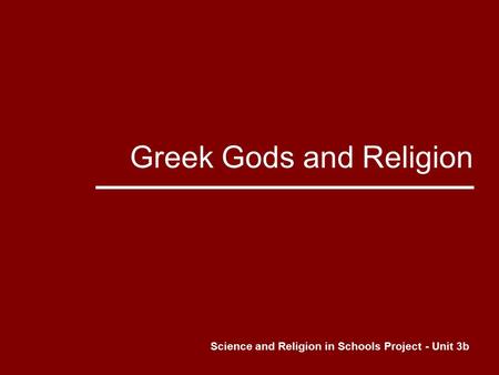 Greek Gods and Religion Science and Religion in Schools Project - Unit 3b.
