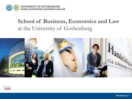 Www.handels.gu.se School of Business, Economics and Law at the University of Gothenburg.