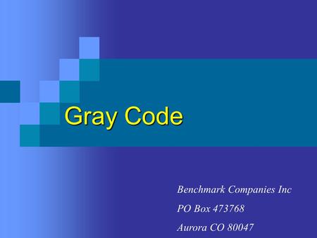 Gray Code Benchmark Companies Inc PO Box 473768 Aurora CO 80047.