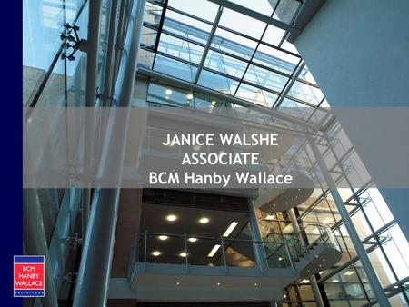 JANICE WALSHE ASSOCIATE BCM Hanby Wallace. Mental Health and the Law Wednesday 20 th January 2010.