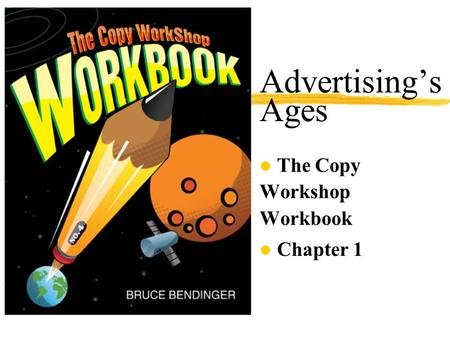 Advertising’s Ages The Copy Workshop Workbook Chapter 1