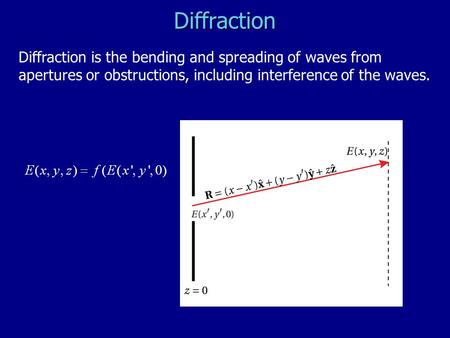 Diffraction Diffraction is the bending and spreading of waves from apertures or obstructions, including interference of the waves.
