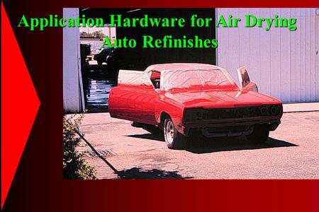 Application Hardware for Air Drying Auto Refinishes.