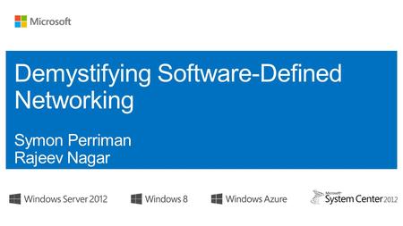 Module 1: Demystifying Software-Defined Networking Module 2: Realizing SDN - Microsoft’s Software Defined Networking Solutions with Windows Server 2012.