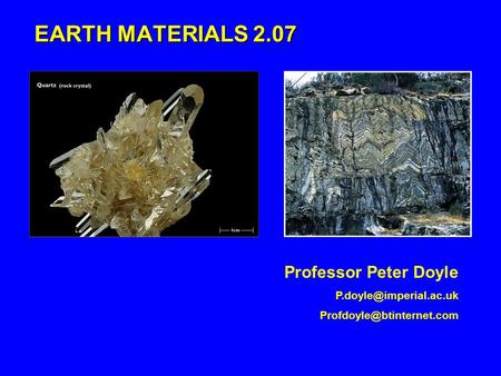 EARTH MATERIALS 2.07 Professor Peter Doyle