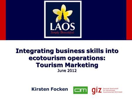 Integrating business skills into ecotourism operations: Tourism Marketing June 2012 Kirsten Focken.