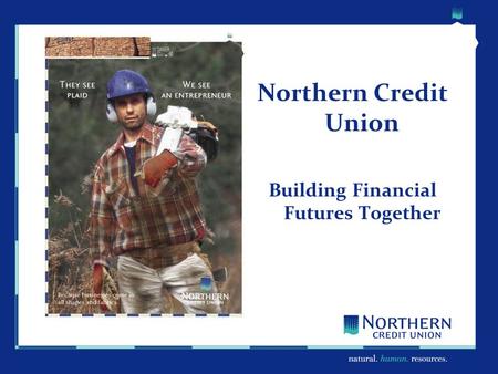 Northern Credit Union Building Financial Futures Together.
