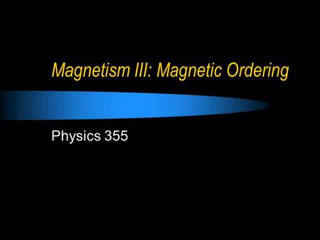 Magnetism III: Magnetic Ordering