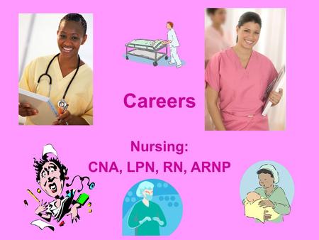 Careers Nursing: CNA, LPN, RN, ARNP. Benefits of a Nursing Career Part-time or full-time Nurses are in high demand EVERYWHERE! Good pay Excellent benefits.
