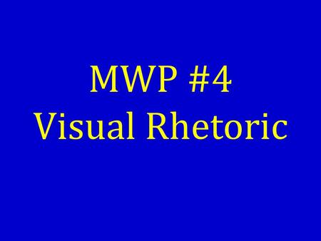 MWP #4 Visual Rhetoric. Assignment… Using the problem from MWP #3, create a brochure – Introduce the problem – Connect the problem to the audience – Announce.
