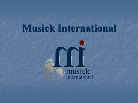 Musick International. Property Manager Presented by: Bruce Kramer Larry Musick Musick International, Inc. Musick International, Inc.