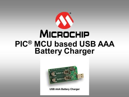 PIC® MCU based USB AAA Battery Charger