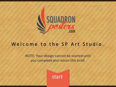 Welcome to the SP Art Studio. NOTE: Your design cannot be started until you complete and return this brief. start.