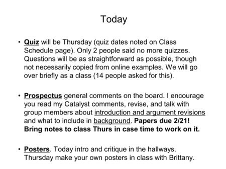 Today Quiz will be Thursday (quiz dates noted on Class Schedule page). Only 2 people said no more quizzes. Questions will be as straightforward as possible,
