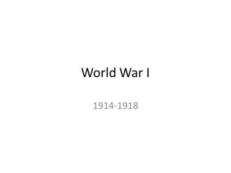 World War I 1914-1918. World War I (1914-1918) Long-Term Causes – European Nationalism – European Imperialism – European military expansion – European.