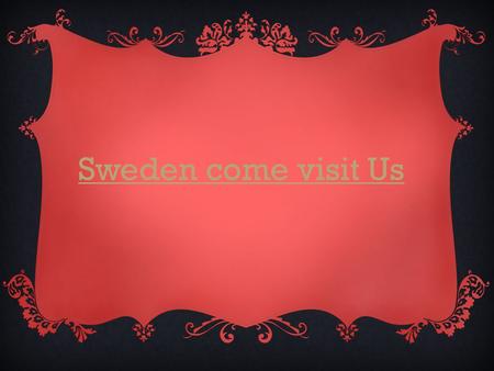 Sweden come visit Us. CHRISTMAS AROUND THE WORLD Sweden.