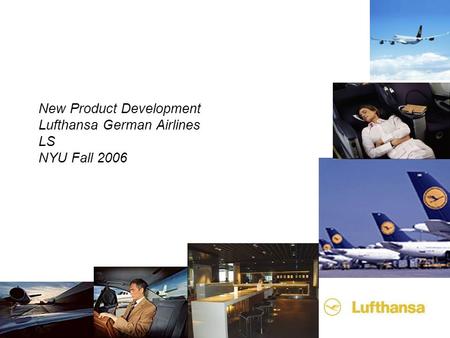 New Product Development Lufthansa German Airlines LS NYU Fall 2006.