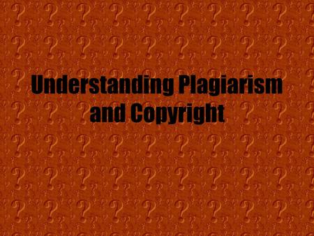 Understanding Plagiarism and Copyright. What IS Plagiarism? Plagiarism is passing off someone else’s work as if it were your own. –Words, images, ideas.