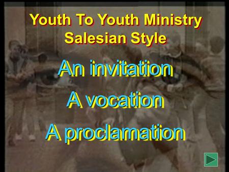 Youth To Youth Ministry Salesian Style An invitation A vocation A proclamation.