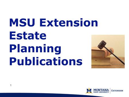 1 11 MSU Extension Estate Planning Publications. 2 22 Main Author: Marsha A. Goetting Ph.D., CFP ®, CFCS  Professor & Extension Family Economics Specialist.