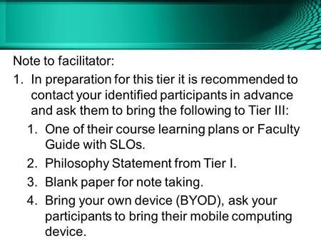 Note to facilitator: 1.In preparation for this tier it is recommended to contact your identified participants in advance and ask them to bring the following.